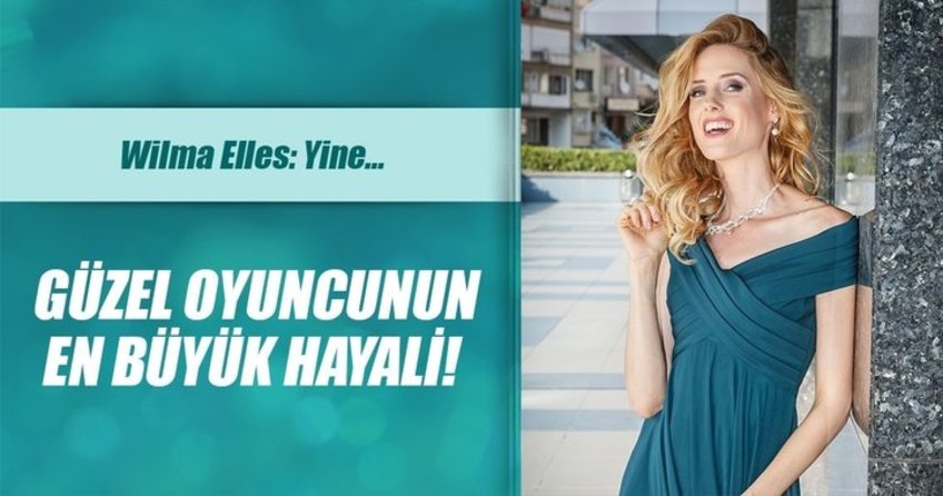 Wilma Elles, en büyük hayalini açıkladı