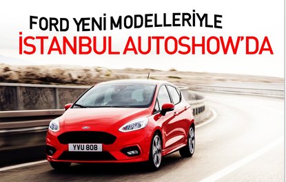 Ford yeni modelleriyle İstanbul Autoshowda