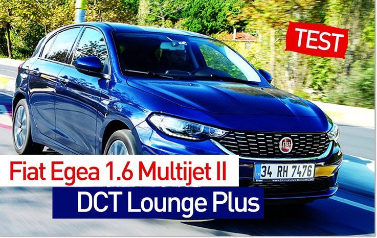 TEST · FİAT EGEA 1.6 MULTİJET II DCT LOUNGE PLUS