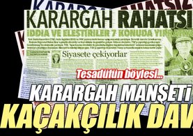 Karargah manşeti ve kaçakçılık davası