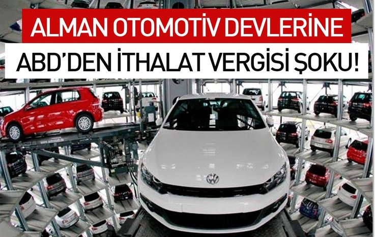 ALMAN OTOMOTİV DEVLERİNE ABD'DEN İTHALAT VERGİSİ ŞOKU!