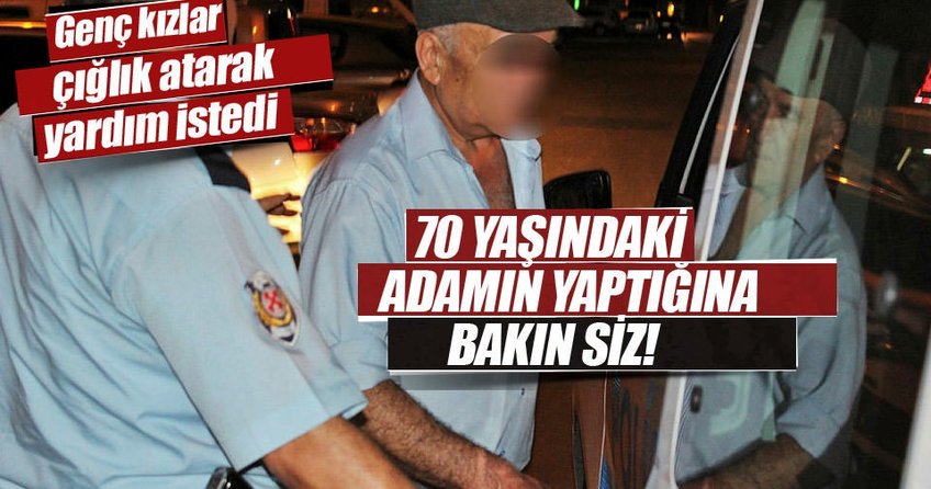 70 yaşındaki 'tacizci' gözaltına alındı