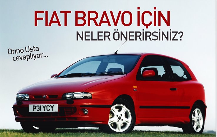 FİAT BRAVO İÇİN NELER ÖNERİRSİNİZ?