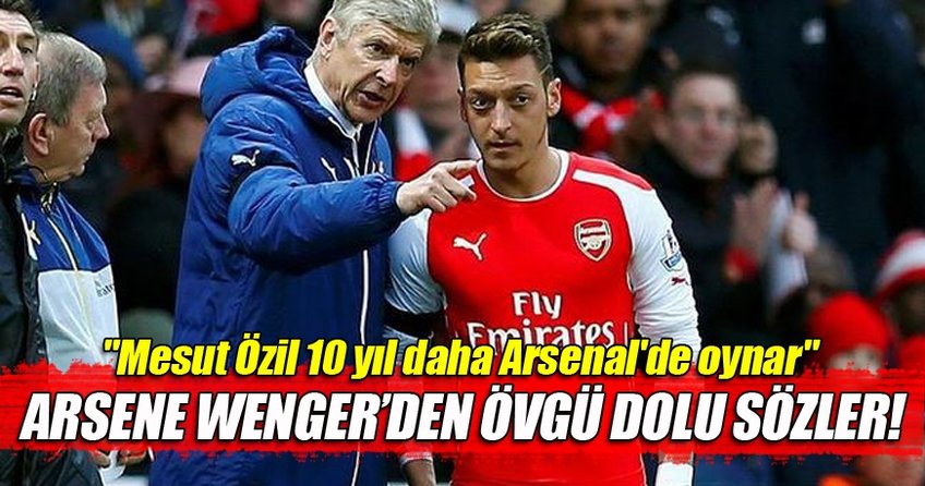 Mesut Özil Arsenal'de efsane olacak
