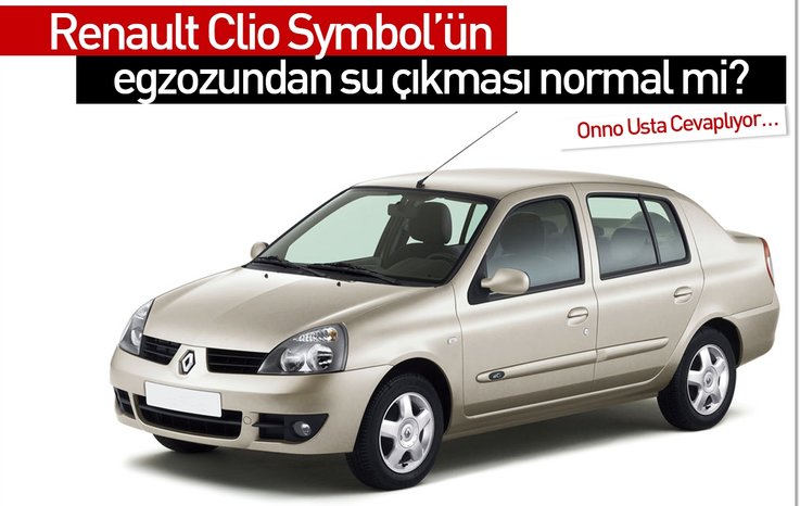 RENAULT CLİO SYMBOL’ÜN EGZOZUNDAN SU ÇIKMASI NORMAL Mİ?