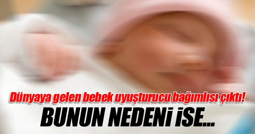 Bebek uyuşturucu bağımlısı doğdu