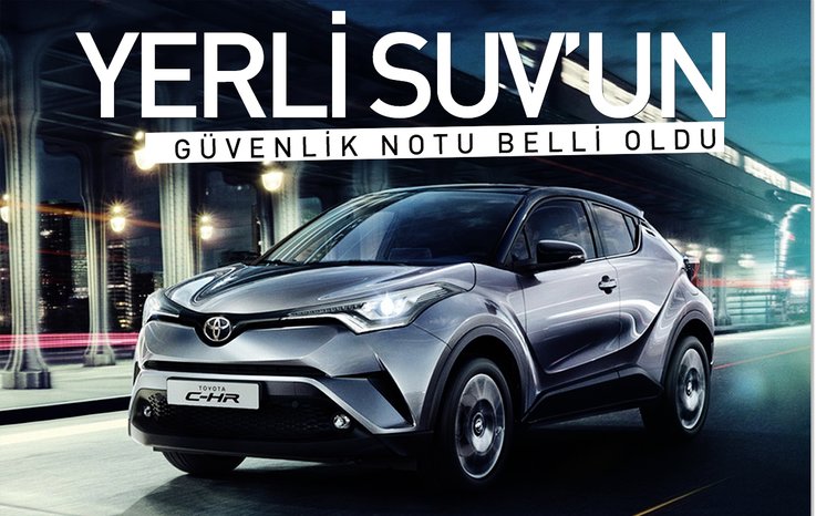 YERLİ SUV’UN GÜVENLİK NOTU BELLİ OLDU
