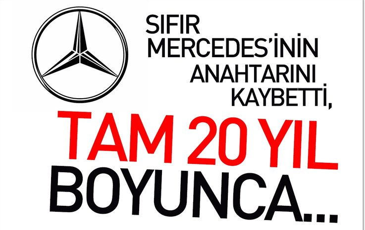 SIFIR MERCEDES’İNİN ANAHTARINI KAYBETTİ, TAM 20 YIL BOYUNCA…