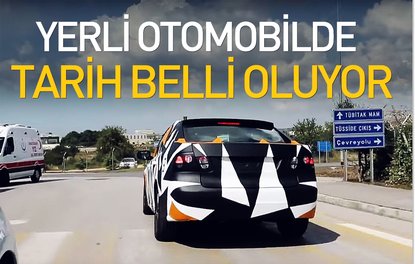 Yerli otomobilde tarih belli oluyor