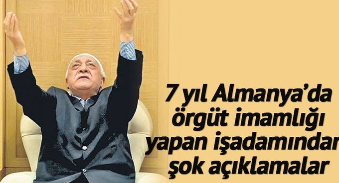 7 yıl Almanya’da örgüt imamlığı yapan işadamından şok açıklamalar