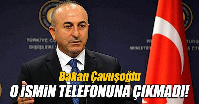 Çavuşoğlu o isimle görüşmesini iptal etti