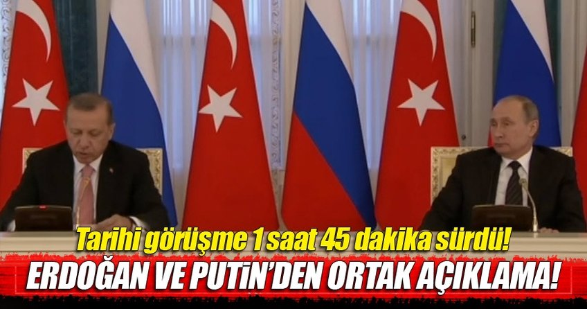 Cumhurbaşkanı Erdoğan ve Putin ortak açıklama
