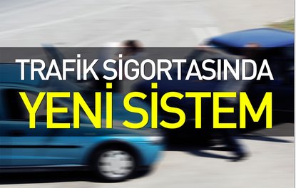 Trafik sigortasında yeni sistem