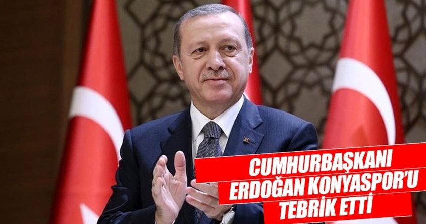 Cumhurbaşkanı Erdoğan’dan Atiker Konyaspor’a tebrik!