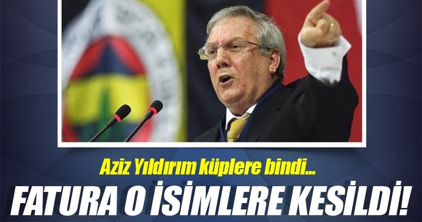 Aziz Yıldırım faturayı 4 isme çıkardı