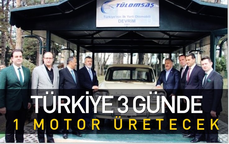 TÜRKİYE 3 GÜNDE 1 MOTOR ÜRETECEK