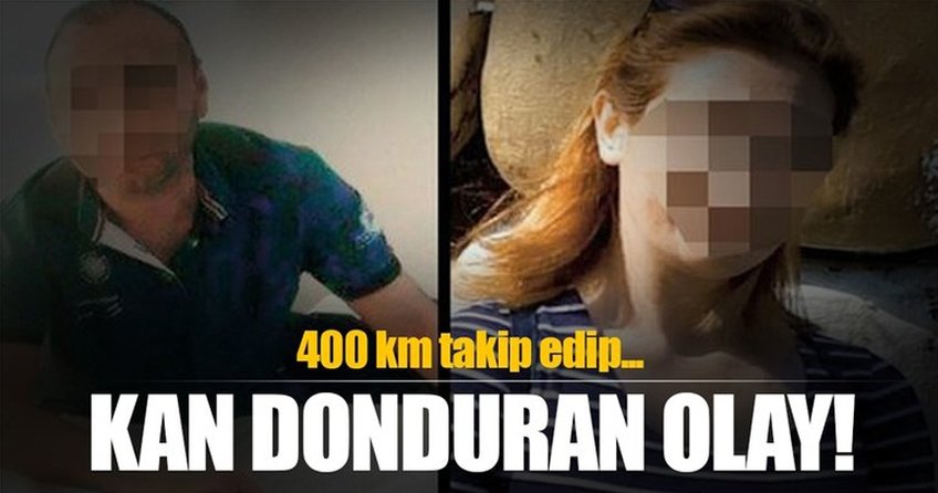 400 km izleyip eski eşinin boğazını kesti