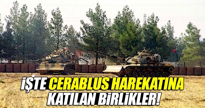 İşte, Cerablus harekâtına katılan birlikler