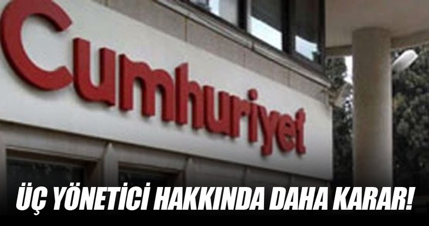 Üç yönetici hakkında daha karar!