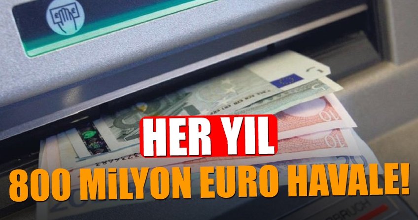800 milyon € havale ediyoruz