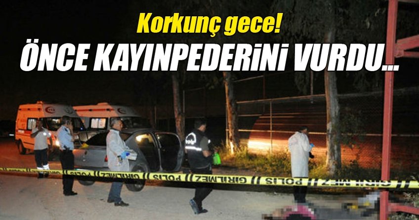Önce kayınpederini vurdu sonra...