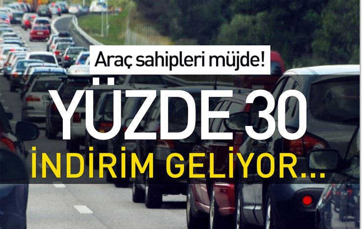 ARAÇ SAHİPLERİ MÜJDE! YÜZDE 30 İNDİRİM GELİYOR...