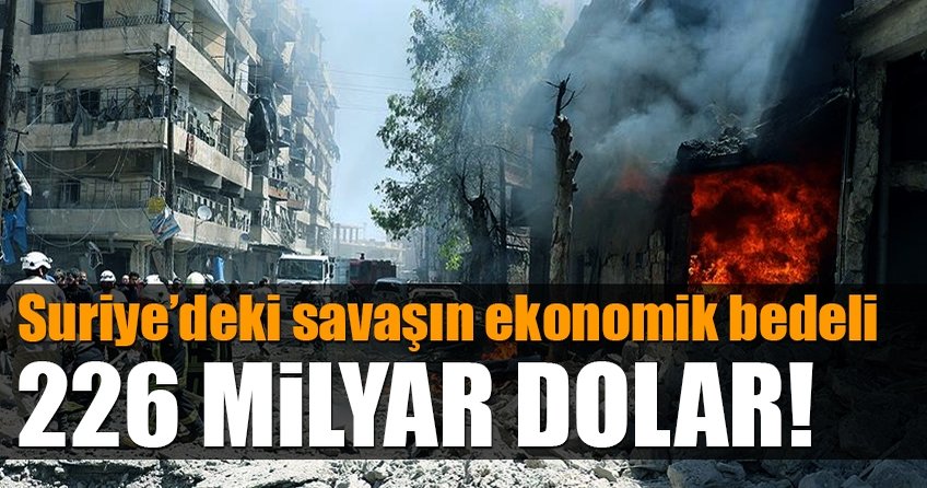 Suriyedeki Savaşın Bedeli 226 milyar dolar