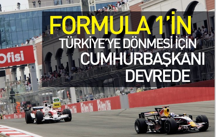 FORMULA 1'İN TÜRKİYE'YE DÖNMESİ İÇİN CUMHURBAŞKANI DEVREDE