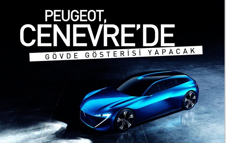 PEUGEOT, CENEVRE'DE GÖVDE GÖSTERİSİ YAPACAK