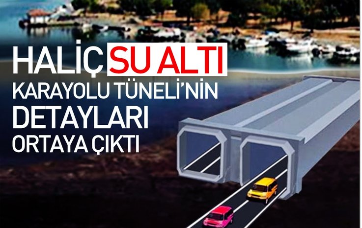 HALİÇ SU ALTI KARAYOLU TÜNELİ'NİN DETAYLARI ORTAYA ÇIKTI