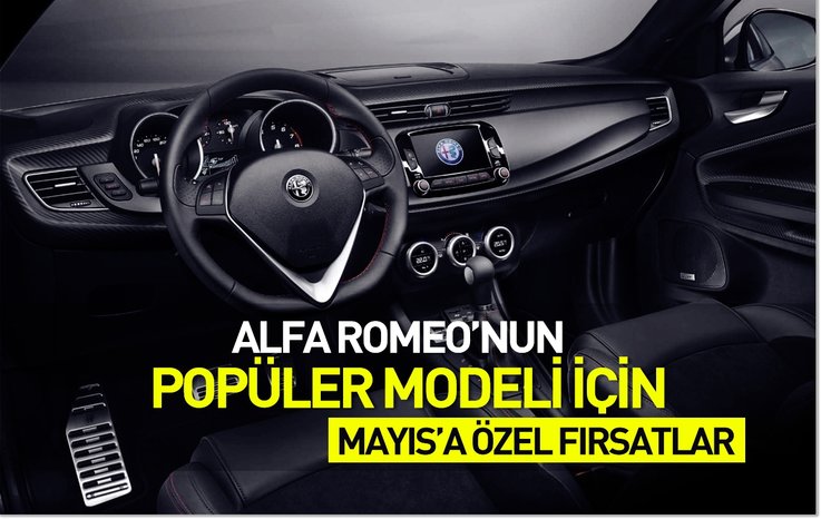 ALFA ROMEO’NUN POPÜLER MODELİ İÇİN MAYIS’A ÖZEL FIRSATLAR