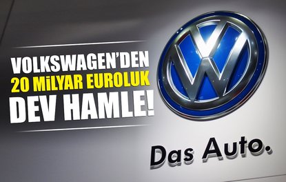 Volkswagenden 20 milyar euroluk dev hamle!