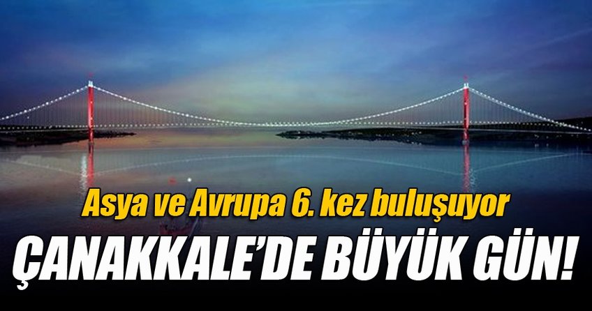 Çanakkale'de büyük gün!