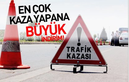 En çok kaza yapana en büyük indirim