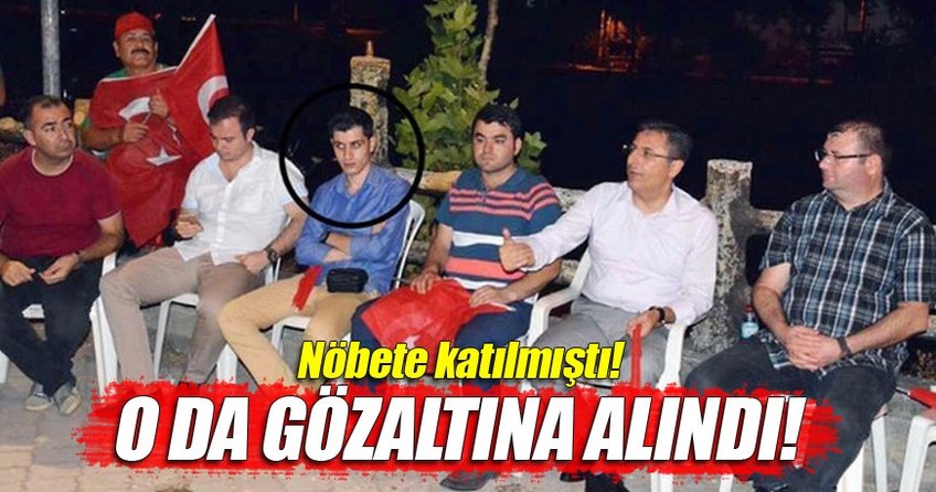 Demokrasi nöbeti tutan savcı da gözaltına alındı