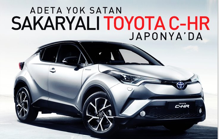 ADETA YOK SATAN SAKARYALI TOYOTA C-HR JAPONYA’DA