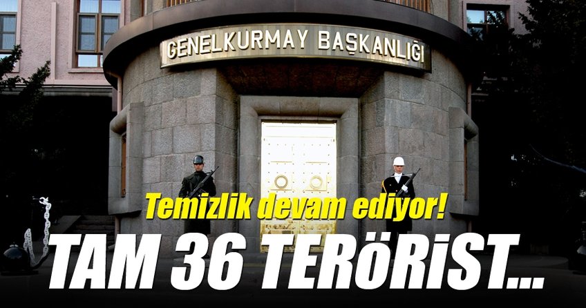 Son dakika haberi: 36 terörist etkisiz hale getirildi