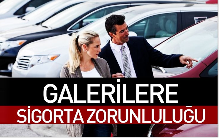 GALERİLERE SİGORTA ZORUNLULUĞU