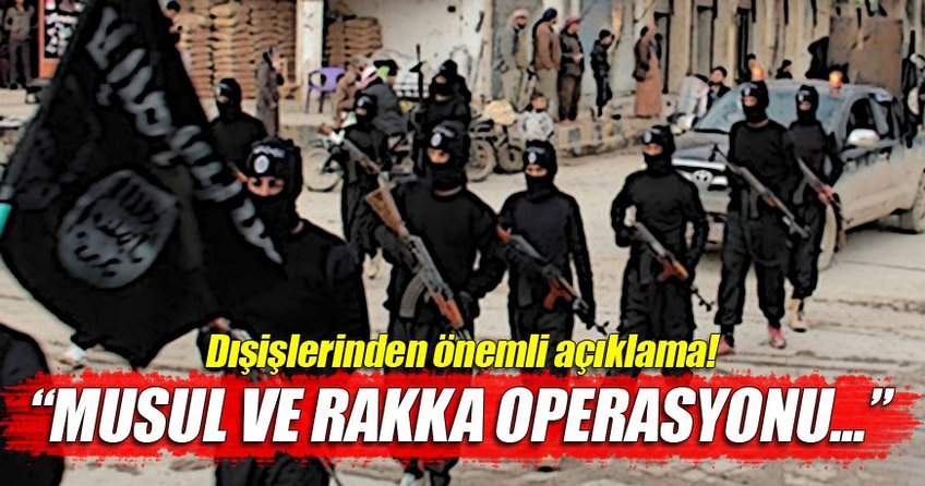 Mevlüt Çavuşoğlu: Musul ve Rakka operasyonu çok önemli