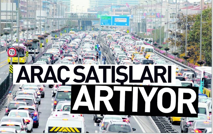 ARAÇ SATIŞLARI ARTIYOR