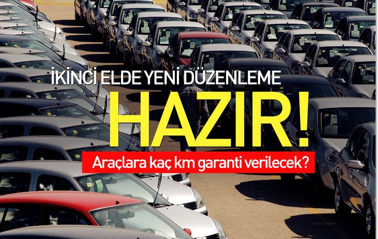 İKİNCİ ELDE YENİ DÜZENLEME HAZIR! ARAÇLARA KAÇ KM GARANTİ VERİLECEK?