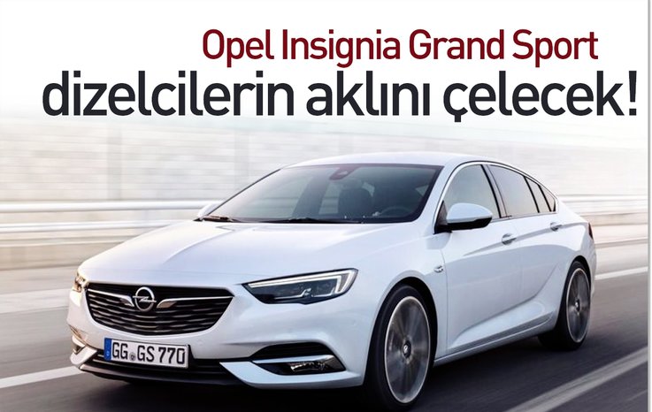 YENİ OPEL INSİGNİA DİZELCİLERİN AKLINI ÇELECEK!