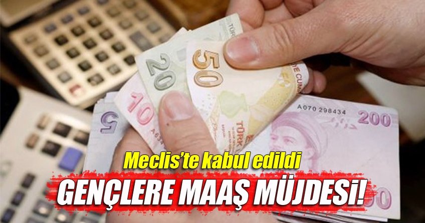 Gençlere maaş müjdesi!