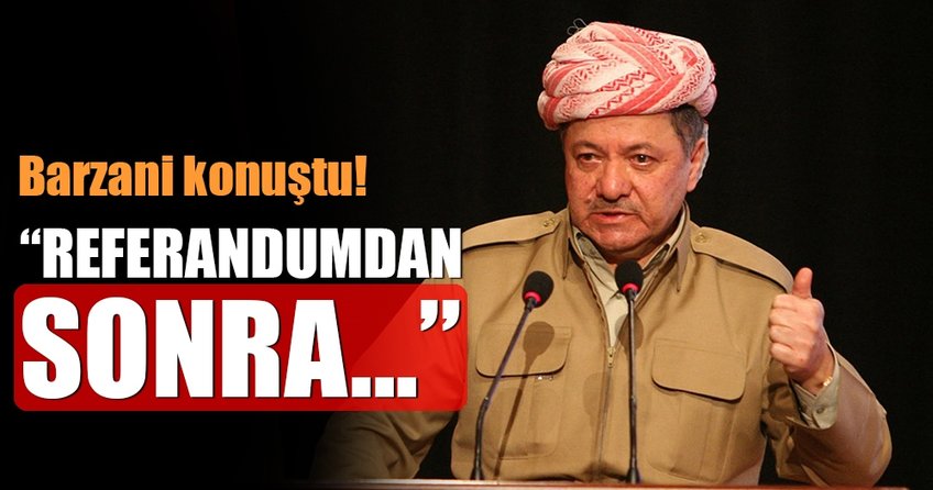 Barzani’den konuştu: Referandumdan sonra...