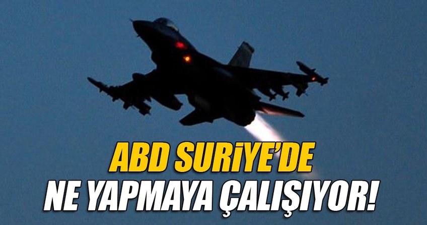ABD Suriye'de ne yapmaya çalışıyor?