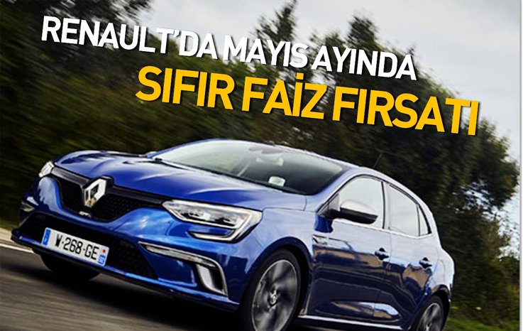 RENAULT’DA MAYIS AYINDA SIFIR FAİZ FIRSATI