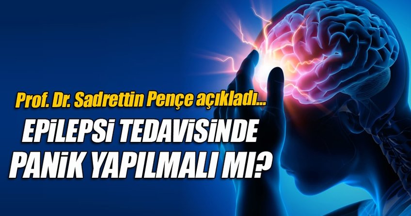 Epilepsi tedavisinde panik yapılmalı mı?
