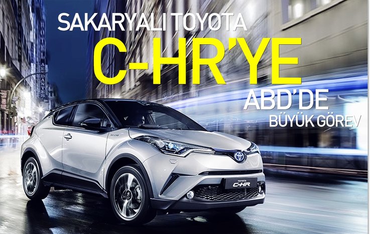 SAKARYALI TOYOTA C-HR’YE ABD’DE BÜYÜK GÖREV