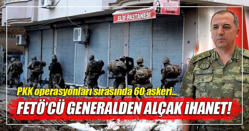 FETÖ'cü hain general askerleri PKK'nın tuzağına atmış
