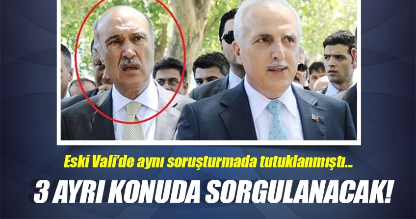 Hüseyin Çapkın 3 ayrı konudan sorgulanacak!